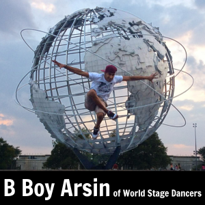 B Boy Arsin World Stage Dancers